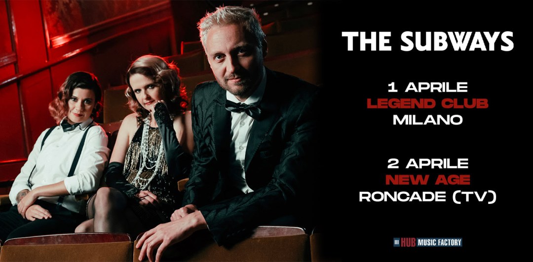 The Subways legend club Milano e New age Roncade