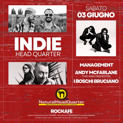 Indie Head Quarter Festival sabato 3 giugno Rockafè Ferrara Management Andy Macfarlane Two Man Orchestra I Boschi Bruciano