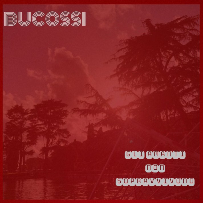 Bucossi - Gli amanti non sopravvivono