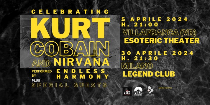 Celebrating Kurt Cobain And Nirvana -  due eventi speciali a Villafranca (VR) e Milano