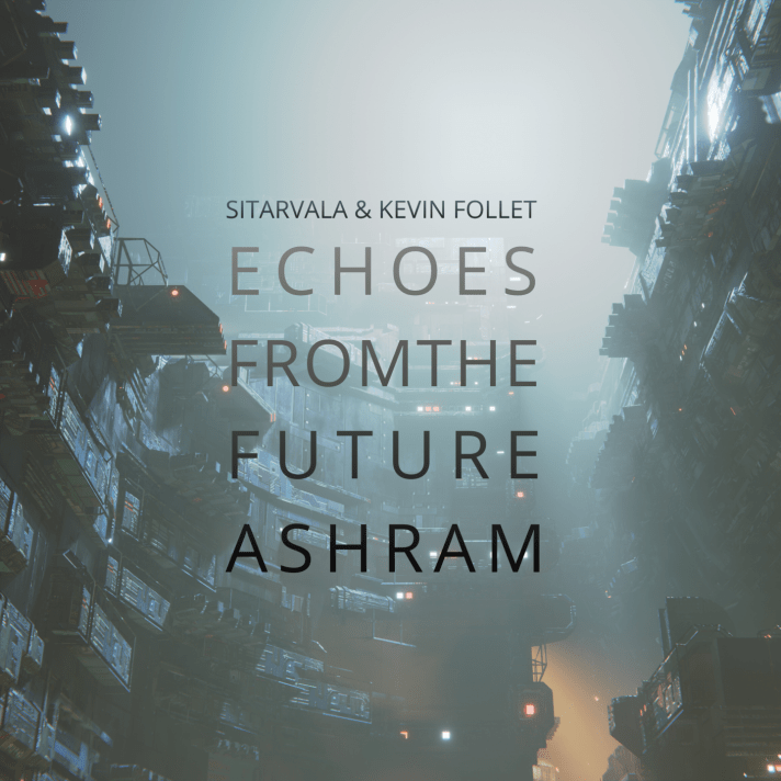 Sitarvala e Kevin Follet, autori dell’EP Echoes from the Future Ashram in uscita il 26 giugno